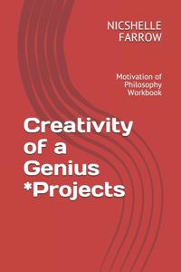 Creativity of a Genius *Projects