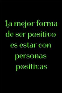 La mejor forma de ser positivo es estar con personas positivas
