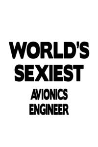 World's Sexiest Avionics Engineer: Creative Avionics Engineer Notebook, Journal Gift, Diary, Doodle Gift or Notebook - 6 x 9 Compact Size- 109 Blank Lined Pages