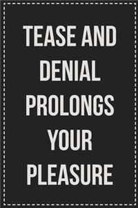 Tease and Denial Prolongs Your Pleasure