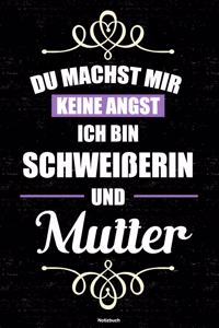Du machst mir keine Angst ich bin Schweißer