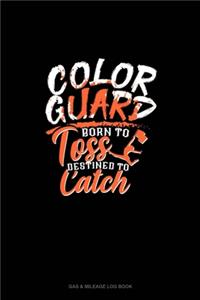 Color Guard Born To Toss Destined To Catch
