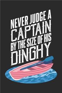 Never Judge A Captain By The Size Of His Dinghy Lustiges Bootsfahrer Notebook: Notizbuch für Segelbootfahrer 6x9 Zoll A5 Graph Paper 5x5 Kariert