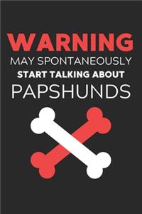 Warning May Spontaneously Start Talking About Papshunds