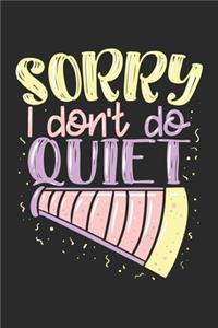 Sorry I Don't Do Quiet Notebook