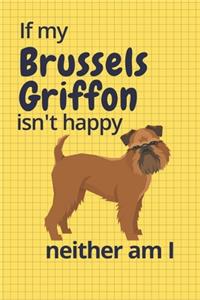 If my Brussels Griffon isn't happy neither am I