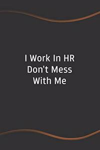 I Work In HR Don't Mess With Me