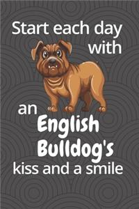 Start each day with an English Bulldog's kiss and a smile