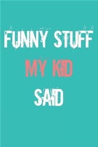 Funny Stuff My Kid Said Journal