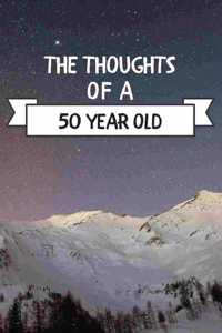 The Thoughts Of A 50 Year Old