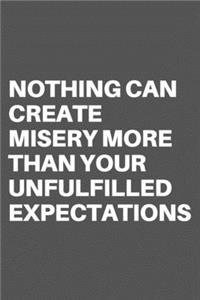 Nothing Can Create Misery More Than Your Unfulfilled Expectations