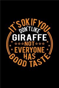 It's Ok If You Don't Like Giraffe Not Everyone Has Good Taste