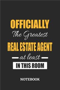 Officially the Greatest Real Estate Agent at least in this room Notebook: 6x9 inches - 110 blank numbered pages - Perfect Office Job Utility - Gift, Present Idea