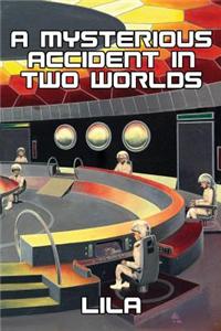 A Mysterious Accident in Two Worlds