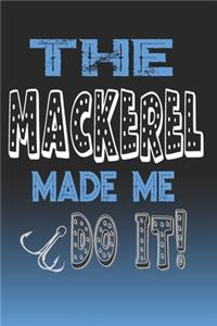 The Mackerel Made Me Do It!