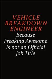 Vehicle Breakdown Engineer Because Freaking Awesome Is Not An Official Job Title