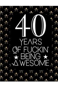 40 Years Of Fuckin' Being Awesome
