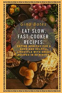 Eat Slow. Fast Cooker Recipes.