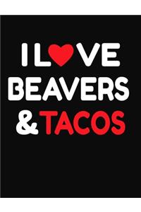 I Love Beavers & Tacos