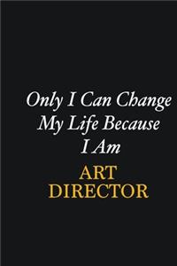 Only I Can Change My Life Because I Am Art Director: Writing careers journals and notebook. A way towards enhancement