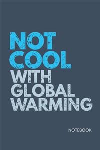 Climate Change Notebook. Not Cool With Global Warming