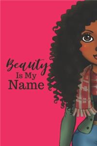 Beauty Is My Name: notebook/journal: for african american, black, and ebony women of color 6x9 120 pages