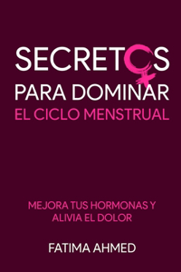 Secretos para Dominar el Ciclo Menstrual