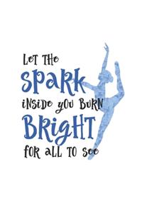 Let The Spark Inside You Burn Bright For All To See