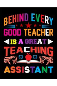 Behind Every Good Teacher Is A Great Teaching Assistant