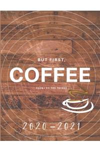 But First Coffee Then I Do The Things 2020-2021 2 Year Planner