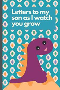 Letters To My Son As I Watch You Grow