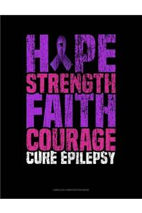 Hope Strength Faith Courage Cure Epilepsy