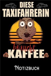 Diese Taxifahrerin braucht Kaffee - Notizbuch