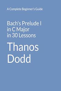 Bach's Prelude I in C Major in 30 Lessons