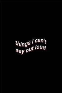 things i can't say out loud