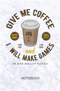 Give Me Coffee And I Will Make Games