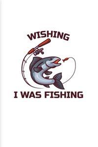 Wishing I Was Fishing