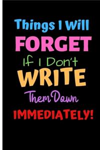 Things I'll Forget If I Don't Write Them Down Immediately