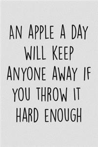 An Apple A Day Will Keep Anyone Away If you Throw It Hard Enough