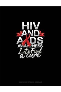 HIV And AIDS Awareness Let's Find A Cure