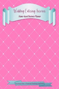 Wedding Catering Services Home-based Business Planner