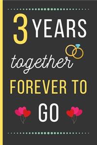 3 Years Together Forever To Go: Anniversary DAY Gifts: Funny Novelty 8th Anniversary Day Gift For Husband / Wife - Blank Lined Notebook (6" x 9")