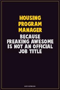 Housing Program Manager, Because Freaking Awesome Is Not An Official Job Title