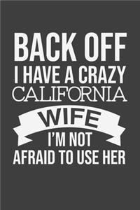 Back Off I Have A Crazy California Wife I'm Not Afraid To Use Her