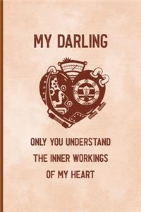 My Darling Only You Understand The Inner Workings Of My Heart