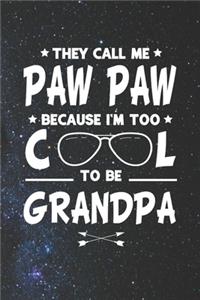 They Call Me Paw Paw Because I'm Too Cool To Be Grandpa