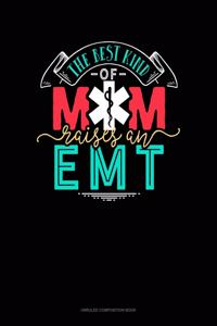 The Best Kind Of Mom Raises An EMT