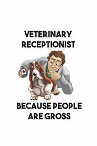 Veterinary Receptionist Because People Are Gross