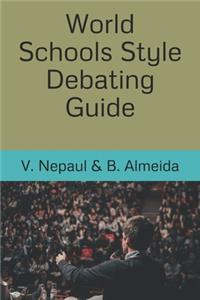 World Schools Style Debating Guide