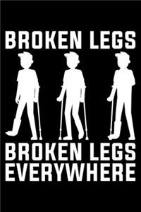 Broken Legs Broken Legs Everywhere